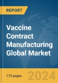 Vaccine Contract Manufacturing Global Market Report 2024- Product Image