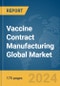 Vaccine Contract Manufacturing Global Market Report 2024 - Product Thumbnail Image