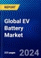 Global EV Battery Market (2023-2028) by Vehicle Type, Battery Type, and Geography, Competitive Analysis, Impact of Covid-19 and Ansoff Analysis - Product Thumbnail Image