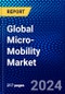Global Micro-Mobility Market (2023-2028) Competitive Analysis, Impact of Covid-19, Ansoff Analysis - Product Image