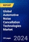 Global Automotive Noise Cancellation Technologies Market (2023-2028) Competitive Analysis, Impact of Covid-19, Ansoff Analysis - Product Thumbnail Image