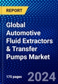 Global Automotive Fluid Extractors & Transfer Pumps Market (2023-2028) Competitive Analysis, Impact of Covid-19, Ansoff Analysis- Product Image