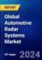 Global Automotive Radar Systems Market (2023-2028) by Vehicle Type, Range, Frequency, Application, and Geography, Competitive Analysis, Impact of Covid-19 and Ansoff Analysis - Product Image