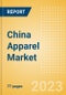 China Apparel Market Overview and Trend Analysis by Category and Forecasts to 2027 - Product Image