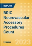 BRIC Neurovascular Accessory Procedures Count by Segments and Forecast to 2030- Product Image