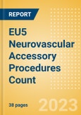 EU5 Neurovascular Accessory Procedures Count by Segments and Forecast to 2030- Product Image