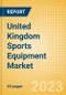 United Kingdom (UK) Sports Equipment Market Size, Trends and Analysis by Categories, Consumer Attitudes, Key Players and Forecast to 2027 - Product Image