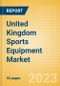 United Kingdom (UK) Sports Equipment Market Size, Trends and Analysis by Categories, Consumer Attitudes, Key Players and Forecast to 2027 - Product Thumbnail Image