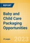 Baby and Child Care Packaging Opportunities - New Packaging Formats and Value-added Features - Product Thumbnail Image