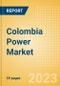 Colombia Power Market Outlook to 2035 - Market Trends, Regulations and Competitive Landscape - Product Image