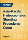 Asia-Pacific (APAC) Hydrocephalus Shunting Procedures Count by Segments and Forecast to 2030- Product Image