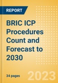 BRIC ICP Procedures Count and Forecast to 2030- Product Image
