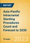 Asia-Pacific (APAC) Intracranial Stenting Procedures Count and Forecast to 2030 - Product Image