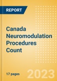 Canada Neuromodulation Procedures Count by Segments and Forecast to 2030- Product Image