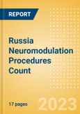 Russia Neuromodulation Procedures Count by Segments and Forecast to 2030- Product Image