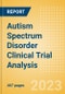 Autism Spectrum Disorder (ASD) Clinical Trial Analysis by Phase, Trial Status, End Point, Sponsor Type and Region, 2023 Update - Product Image