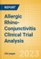 Allergic Rhino-Conjunctivitis Clinical Trial Analysis by Phase, Trial Status, End Point, Sponsor Type and Region, 2023 Update - Product Image