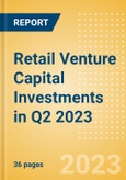 Retail Venture Capital Investments in Q2 2023- Product Image