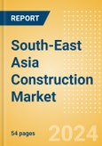 South-East Asia Construction Market Size, Trend Analysis by Sector, Competitive Landscape and Forecast, 2023-2027- Product Image