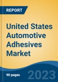 United States Automotive Adhesives Market Competition, Forecast and Opportunities, 2028- Product Image