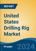 United States Drilling Rig Market, By Region, Competition Forecast & Opportunities, 2019-2029F- Product Image