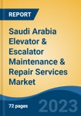 Saudi Arabia Elevator & Escalator Maintenance & Repair Services Market Competition, Forecast and Opportunities, 2028- Product Image