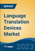 Language Translation Devices Market - Global Industry Size, Share, Trends, Opportunities and Forecast, 2018-2028- Product Image