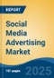 Social Media Advertising Market - Global Industry Size, Share, Trends, Opportunities and Forecast, 2018-2028 - Product Image