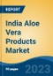India Aloe Vera Products Market Competition, Forecast and Opportunities, 2029 - Product Image