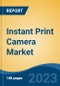Instant Print Camera Market - Global Industry Size, Share, Trends, Opportunities and Forecast, 2018-2028 - Product Thumbnail Image