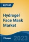 Hydrogel Face Mask Market - Global Industry Size, Share, Trends, Opportunities and Forecast, 2018-2028 - Product Thumbnail Image