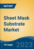 Sheet Mask Substrate Market - Global Industry Size, Share, Trends, Opportunities and Forecast, 2018-2028- Product Image