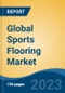 Global Sports Flooring Market - Global Industry Size, Share, Trends, Opportunities and Forecast, 2018-2028 - Product Image