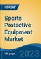 Sports Protective Equipment Market - Global Industry Size, Share, Trends, Opportunities and Forecast, 2018-2028 - Product Thumbnail Image