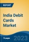 India Debit Cards Market Competition, Forecast and Opportunities, 2029 - Product Image