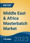 Middle East & Africa Masterbatch Market Competition, Forecast and Opportunities, 2028 - Product Thumbnail Image