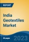 India Geotextiles Market Competition, Forecast and Opportunities, 2028 - Product Image