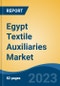 Egypt Textile Auxiliaries Market Competition, Forecast and Opportunities, 2028 - Product Image