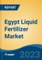 Egypt Liquid Fertilizer Market Competition, Forecast and Opportunities, 2028 - Product Image