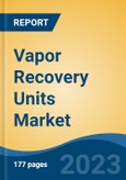 Vapor Recovery Units Market - Global Industry Size, Share, Trends, Opportunities and Forecast, 2018-2028- Product Image