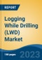 Logging While Drilling (LWD) Market - Global Industry Size, Share, Trends, Opportunities and Forecast, 2018-2028 - Product Thumbnail Image