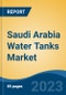 Saudi Arabia Water Tanks Market Competition, Forecast and Opportunities, 2028 - Product Image