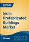 India Prefabricated Buildings Market Competition, Forecast and Opportunities, 2029 - Product Image
