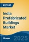 India Prefabricated Buildings Market Competition, Forecast and Opportunities, 2029 - Product Thumbnail Image