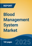 Blood Management System Market - Global Industry Size, Share, Trends, Opportunities and Forecast, 2018-2028- Product Image