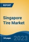 Singapore Tire Market Competition, Forecast and Opportunities, 2028 - Product Thumbnail Image