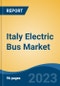 Italy Electric Bus Market Competition, Forecast and Opportunities, 2028 - Product Image