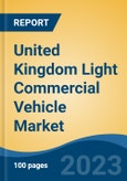 United Kingdom Light Commercial Vehicle Market Competition, Forecast and Opportunities, 2028- Product Image