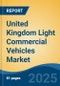 United Kingdom Light Commercial Vehicles Market, By Region, By Competition, Opportunities & Forecast, 2020-2030F - Product Thumbnail Image