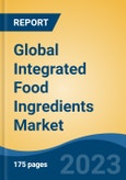 Global Integrated Food Ingredients Market - Global Industry Size, Share, Trends, Opportunities and Forecast, 2018-2028- Product Image